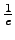 $\frac{1}{e}$