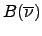 $B(\overline{\nu})$